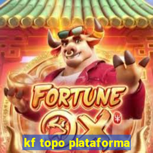 kf topo plataforma